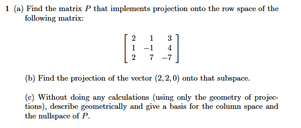 Solved Find the matrix P that implements projection onto the