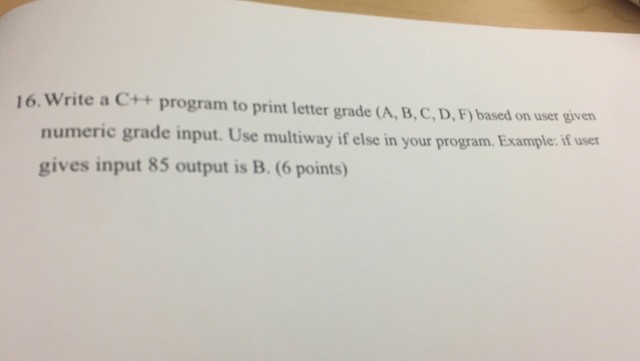 Solved 16.Write a C++ program to print letter grade (A, B, | Chegg.com