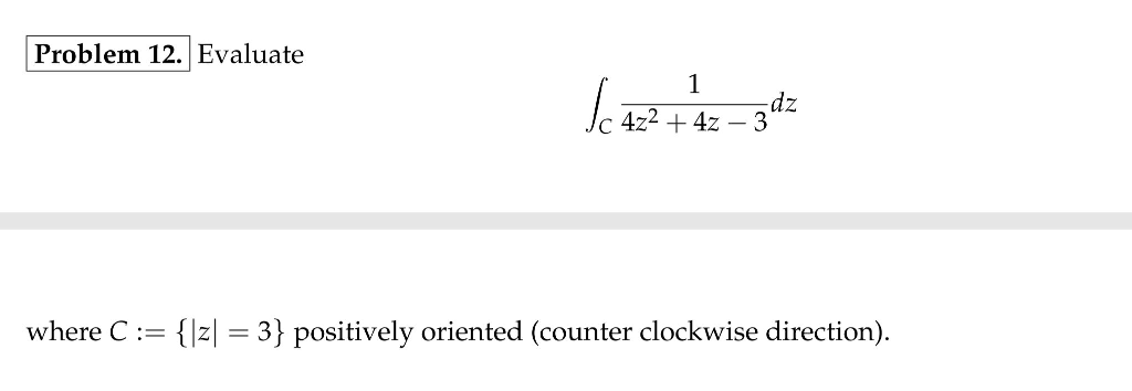 Solved Problem 12 Evaluate Dz Where C z 3 Chegg