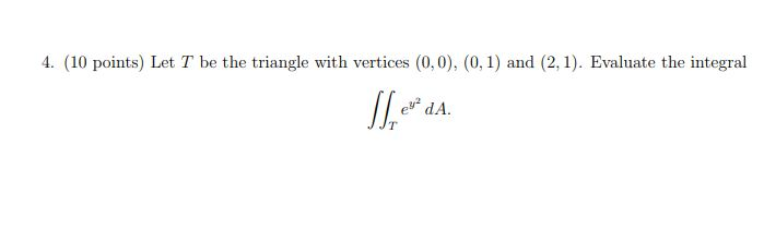 Solved 4. (10 points) Let T be the triangle with vertices | Chegg.com