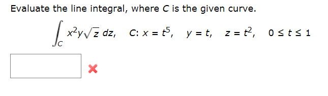 Solved Evaluate the line integral, where C is the given | Chegg.com