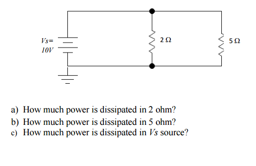 Solved How much power is dissipated in 2 ohm? How much | Chegg.com