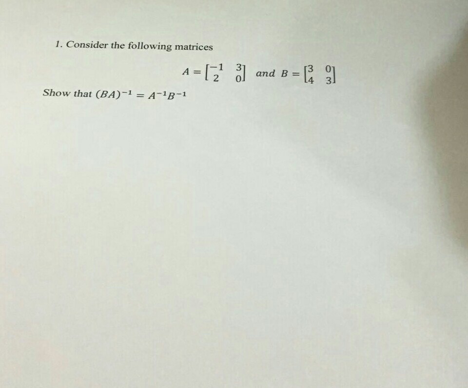 Solved 1. Consider the following matrices 01 and B=[3 0 4 3 | Chegg.com