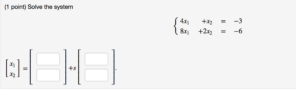 Solved 1 Point Solve The System 4x1 X2 3 8x1 2x2 6