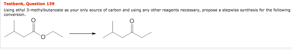 Solved Testbank, Question 139 Using ethyl 3-methylbutanoate | Chegg.com