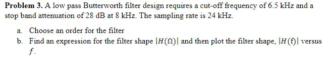 Solved Problem 3. A low pass Butterworth filter design | Chegg.com