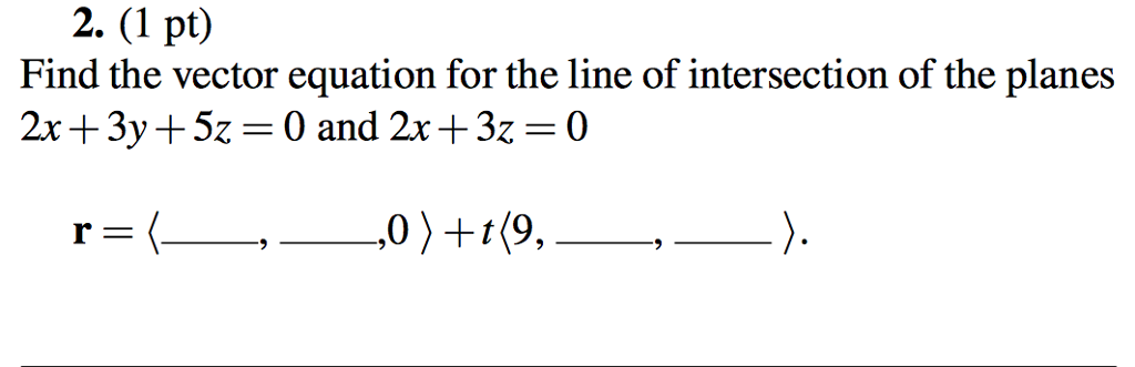 Solved Find The Vector Equation For The Line Of Intersection