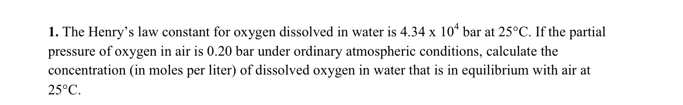 Solved 1. The Henry's law constant for oxygen dissolved in | Chegg.com