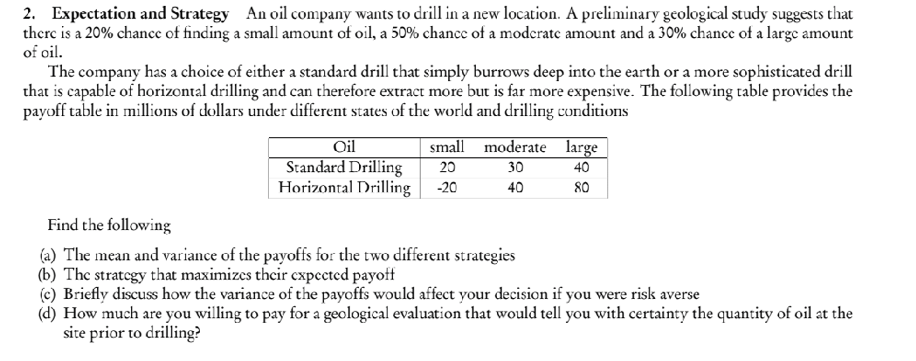 Solved 2. Expectation and Strategy A oil company wants to | Chegg.com