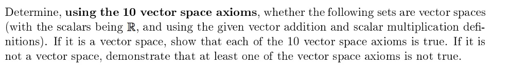 Solved Determine, using the 10 vector space axioms, whether | Chegg.com