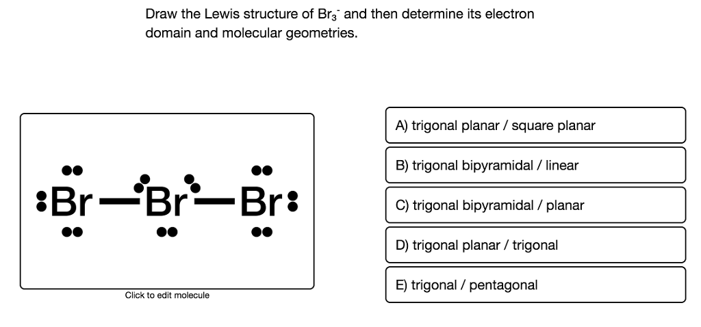 Solved Draw The Lewis Structure Of Br3 And Then Determine