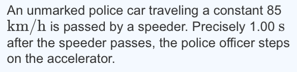Solved An unmarked police car traveling a a constant 85 km/h | Chegg.com