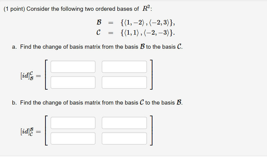 Solved 1 Point Consider The Following Two Ordered Bases Of Chegg Solved 1 Point Consider The Following Two Ordered Bases Of Chegg