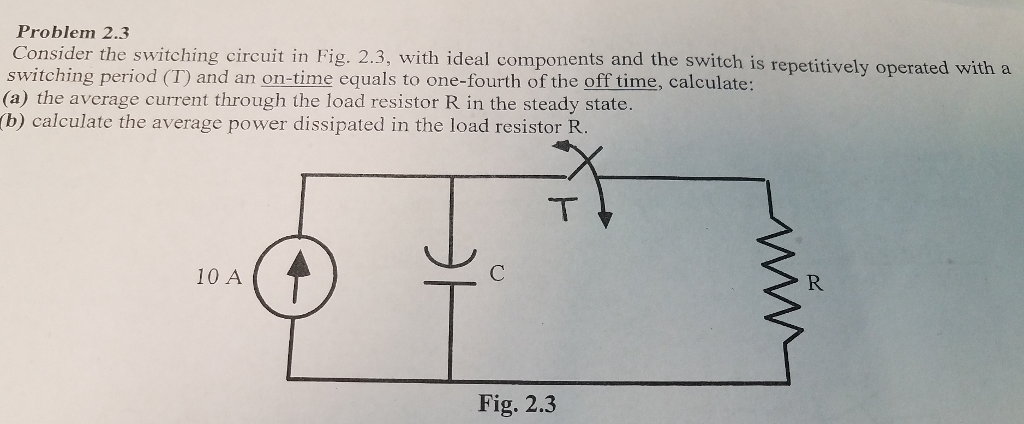 Solved Consider the switching circuit in Fig. 2.3, with | Chegg.com