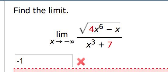 Solved Find the limit. lim x→−∞ 4x6 − x x3 | Chegg.com