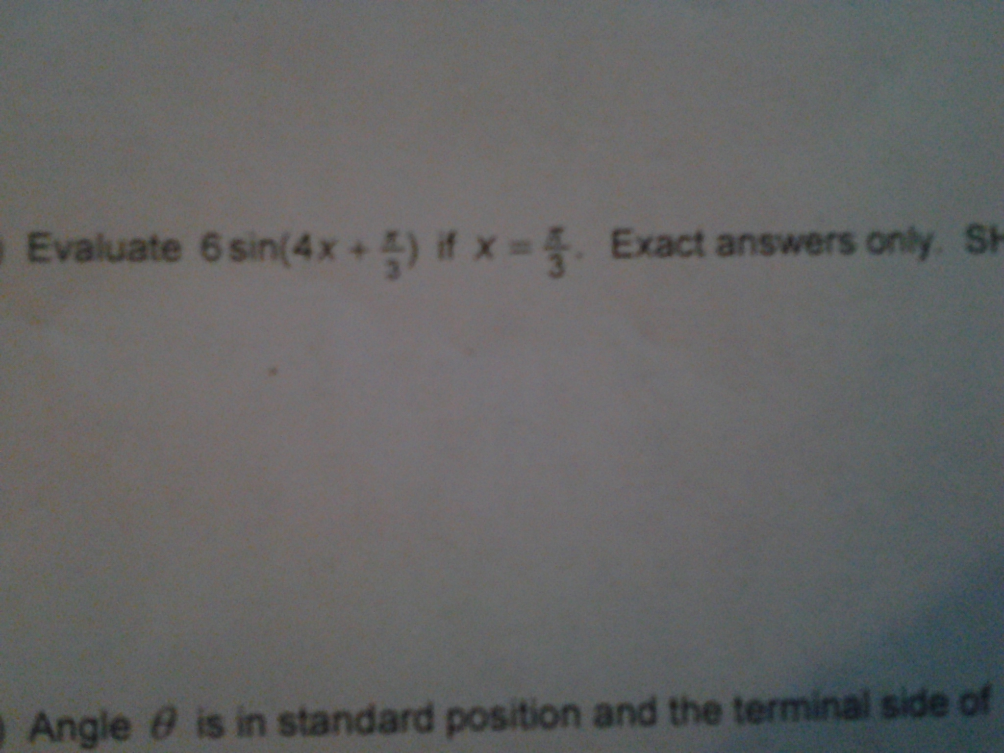 Solved Evaluate 6 sin(4x + pi /3) if x = pi/3. Exact answers
