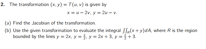 Solved The transformation (x, y) = T(u, v) is given by x = | Chegg.com