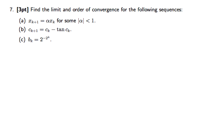 Solved Find the limit and order of convergence for the | Chegg.com