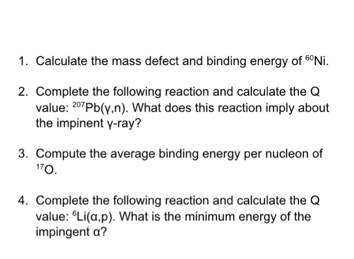 Solved Calculate the mass defect and binding energy of