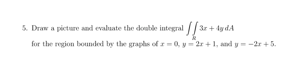 Solved Draw a picture and evaluate the double integral | Chegg.com