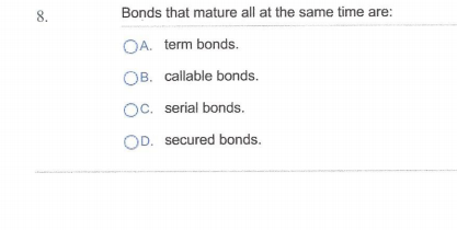 Solved Bonds that mature all at the same time are: term | Chegg.com