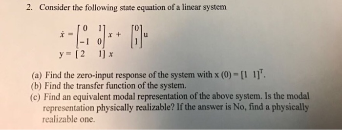 Solved 2. Consider the following state equation of a linear | Chegg.com