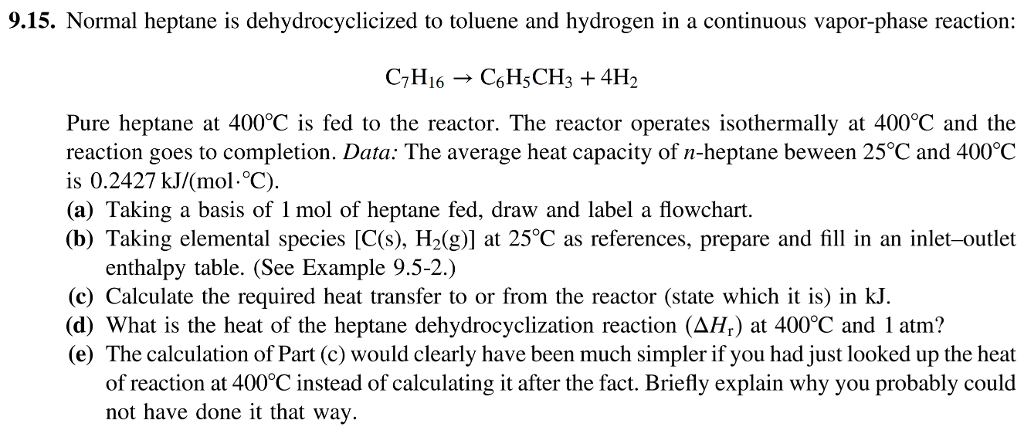 Solved 9.15. Normal heptane is dehydrocyclicized to toluene | Chegg.com