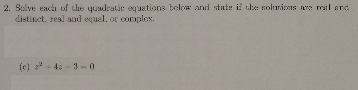 Solved Solve each of the quadratic equations below and state | Chegg.com