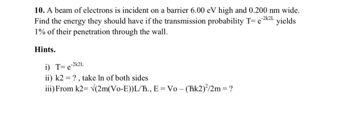 Solved 10. A beam of electrons is incident on a barrier 6.00 | Chegg.com