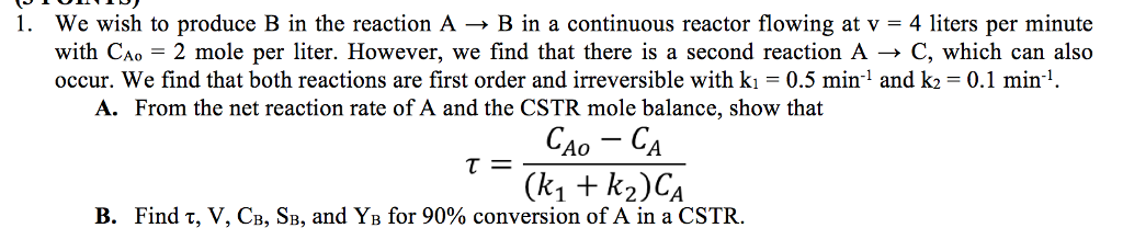 Solved 1, we wish to produce B in the reaction A → B in a | Chegg.com