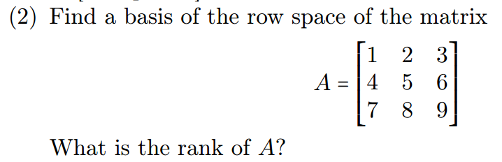 Solved Find a basis of the row space of the matrix A = [1 2 | Chegg.com