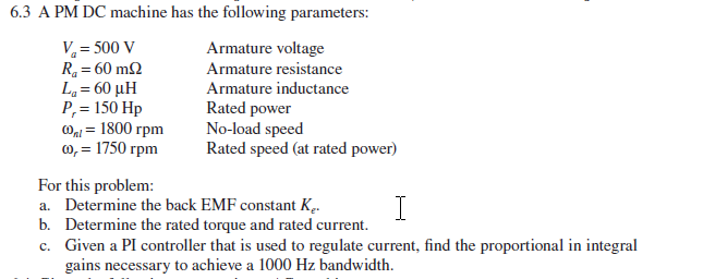 Solved 6.3 A PM DC machine has the following parameters: For | Chegg.com