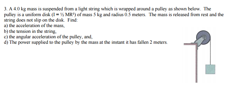 Solved the acceleration of the mass, the tension in the | Chegg.com