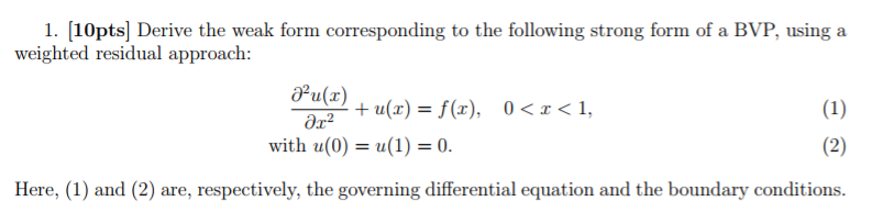 Solved 1. [10pts] Derive the weak form corresponding to the | Chegg.com