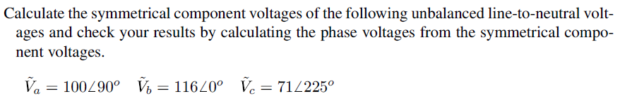 Solved Calculate the symmetrical component voltages of the | Chegg.com