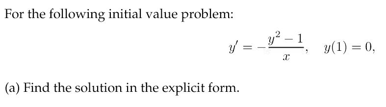Solved For the following initial value problem: 2 1 y(1) = | Chegg.com