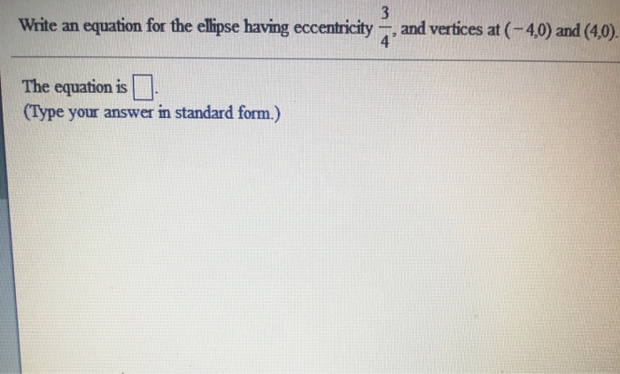 Solved Write an equation for the ellipse having eccentricity | Chegg.com