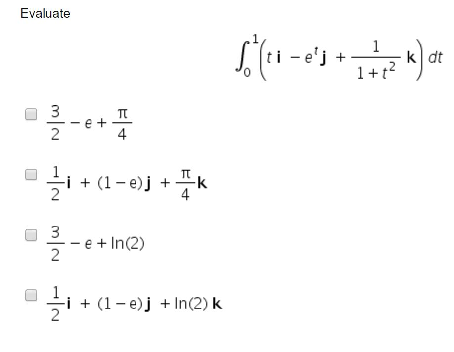 solved-evaluate-integral-1-0-t-i-e6t-j-1-1-t-2-k-dt-chegg