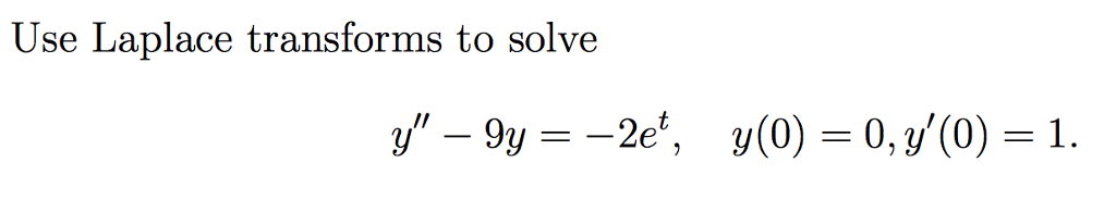 solved-use-laplace-transforms-to-solve-y-9-2e-t-y-0-chegg