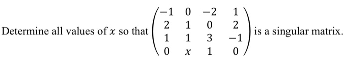 Solved Determine all values of x so that ( ) is a singular | Chegg.com