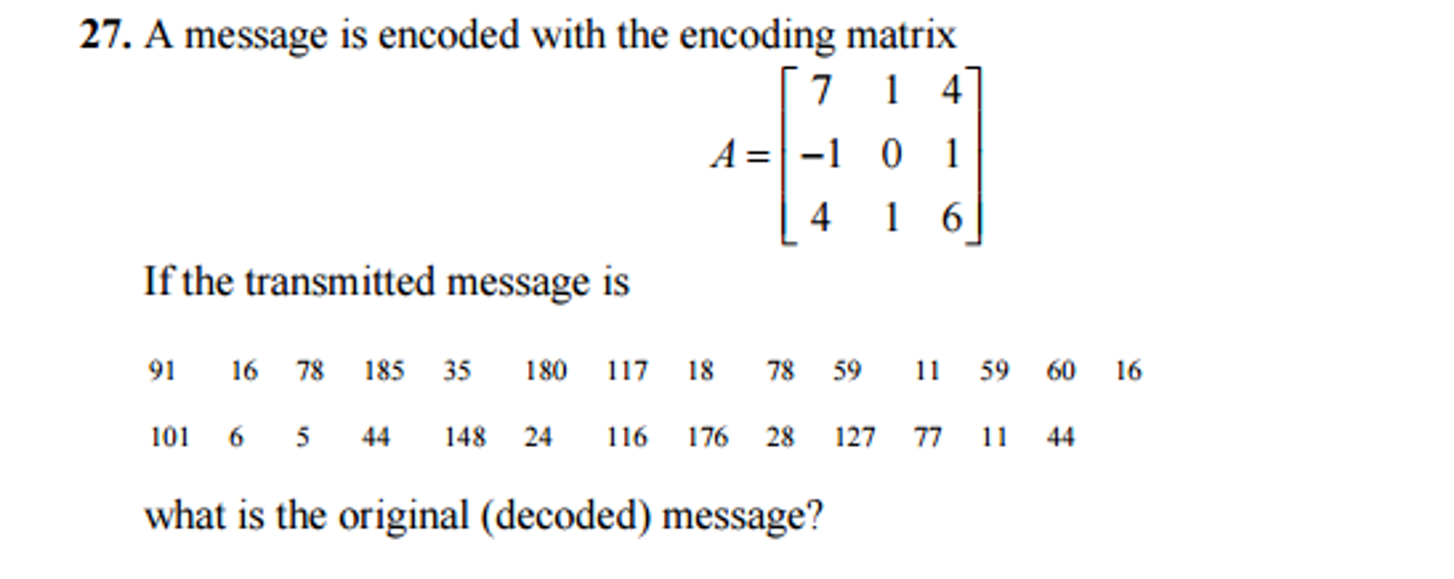 Solved A message is encoded with the encoding matrix A = [7 | Chegg.com