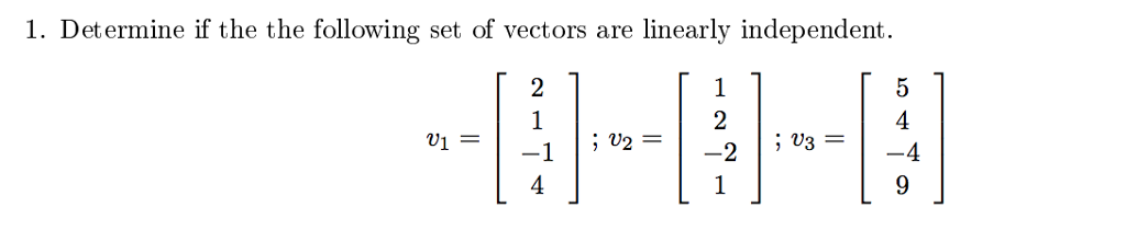 Solved 1. Determine if the the following set of vectors are | Chegg.com