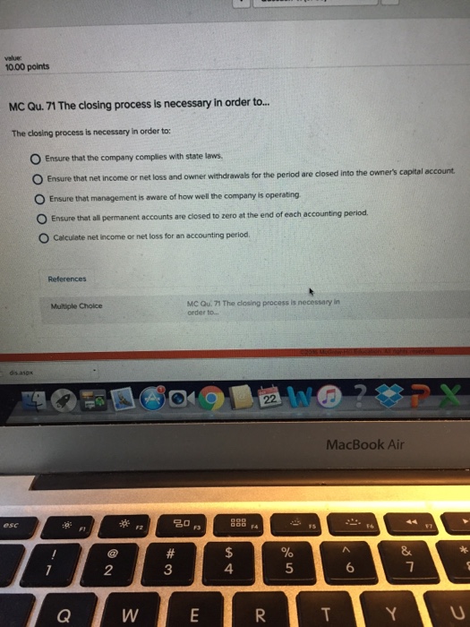 Solved The closing process a necessary in order to: Ensure | Chegg.com