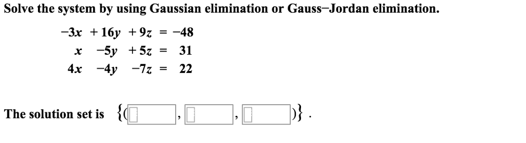 Solved Solve the system by using Gaussian elimination or | Chegg.com