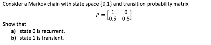 Solved Consider a Markov chain with state space {0,1} and | Chegg.com