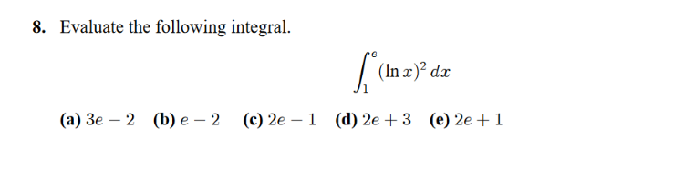 Solved 8. Evaluate the following integral. (In z)2 dz (a) 3e | Chegg.com