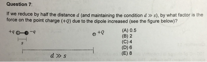 Solved If we reduce by half the distance d (and maintaining | Chegg.com
