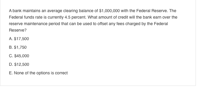 Solved A bank maintains an average clearing balance of | Chegg.com