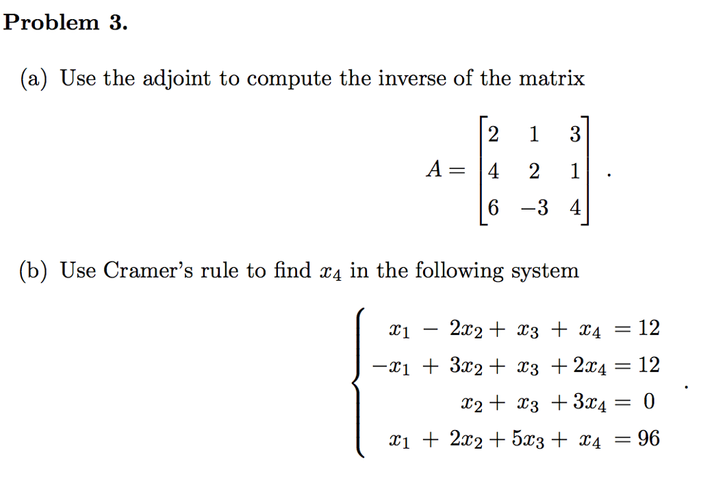 Solved Use the adjoint to compute the inverse of the matrix