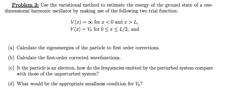 Solved Problem 3: Use The Variational Method To Estimate The | Chegg.com